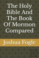 The Holy Bible And The Book Of Mormon Compared