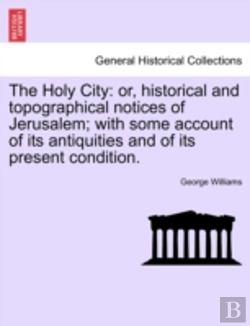 Bertrand.pt - The Holy City: Or, Historical And Topogr