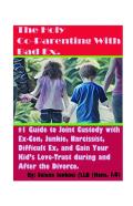 The Holy Co-Parenting With Bad Ex.