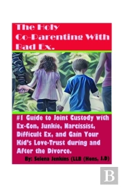 The Holy Co-Parenting With Bad Ex.