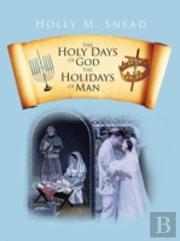 The Holy Days Of God, The Holidays Of Man