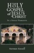 The Holy Gospel Of Jesus Christ - In A Single Narrative