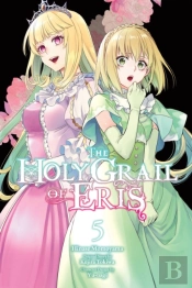 The Holy Grail Of Eris, Vol. 5 (Manga)