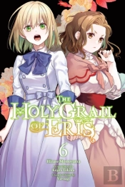 The Holy Grail Of Eris, Vol. 6 (Manga)