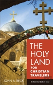 The Holy Land For Christian Travelers Â€“ An Illustrated Guide To Israel