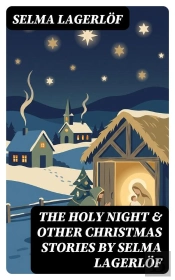 The Holy Night & Other Christmas Stories By Selma Lagerlöf