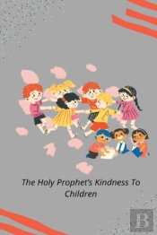 The Holy Prophet'S Kindness To Children