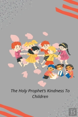 Bertrand.pt - The Holy Prophet'S Kindness To Children
