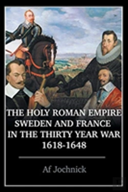 Bertrand.pt - The Holy Roman Empire, Sweden, And France In The Thirty Year War, 1618-1648