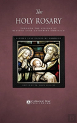 Bertrand.pt - The Holy Rosary Through The Visions Of Blessed Anne Catherine Emmerich