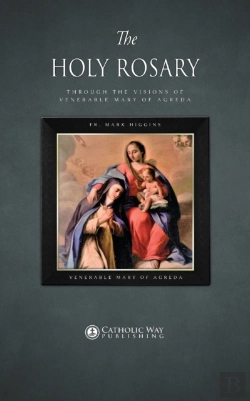 Bertrand.pt - The Holy Rosary Through The Visions Of Venerable Mary Of Agreda