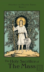 The Holy Sacrifice Of The Mass