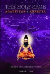 The Holy Sage Agathiyar /Agastya Book Iv