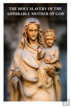 Bertrand.pt - The Holy Slavery Of The Admirable Mother