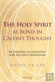 The Holy Spirit As Bond In Calvinâ€™S Thought