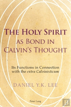 Bertrand.pt - The Holy Spirit As Bond In Calvinâ€™S Thought