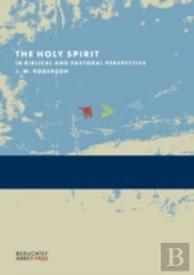 The Holy Spirit In Biblical And Pastoral Perspective