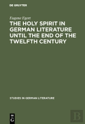 The Holy Spirit In German Literature Until The End Of The Twelfth Century