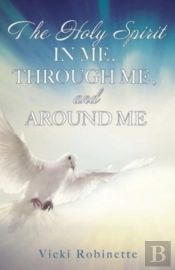 The Holy Spirit In Me, Through Me, And A