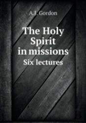 The Holy Spirit In Missions Six Lectures