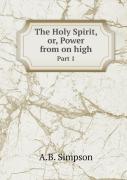 The Holy Spirit, Or, Power From On High Part 1