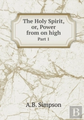 The Holy Spirit, Or, Power From On High Part 1