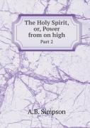 The Holy Spirit, Or, Power From On High Part 2