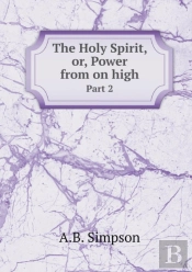 The Holy Spirit, Or, Power From On High Part 2