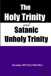 The Holy Trinity And Satanic Unholy Trinity