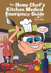 The Home Chef'S Kitchen Medical Emergency Guide