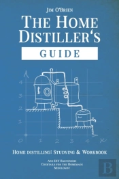 The Home Distillers' Guide