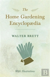 The Home Gardening Encyclopaedia - With Illustrations
