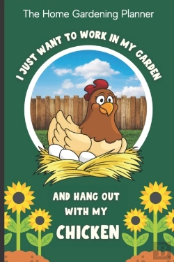 Bertrand.pt - The Home Gardening Planner I Just Want To Work In My Garden And Hang Out With My Chicken