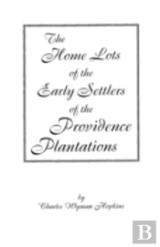 The Home Lots Of The Early Settlers Of The Providence Plantations