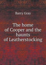 The Home Of Cooper And The Haunts Of Leatherstocking