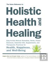 The Home Reference To Holistic Health And Healing