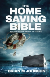 The Home Saving Bible - Retaining Wealth Through The Pandemic