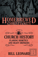 The Homebrewed Christianity Guide To Church History