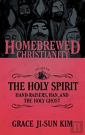The Homebrewed Christianity Guide To The Holy Spirit
