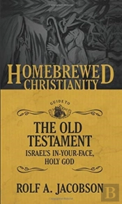 The Homebrewed Christianity Guide To The Old Testament