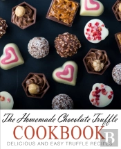 The Homemade Chocolate Truffle Cookbook