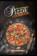 The Homemade Pizza Cookbook