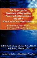 The Homeopathic Treatment Of Depression, Anxiety, Bipolar And Other Mental And Emotional Problems