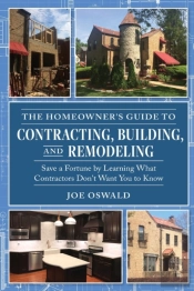 The Homeowner'S Guide To Contracting, Building, And Remodeling