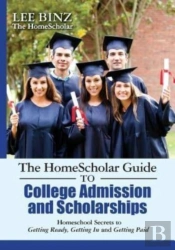 The Homescholar Guide To College Admission And Scholarships