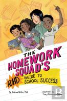 The Homework Squad'S Adhd Guide To School Success