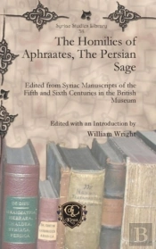 The Homilies Of Aphraates, The Persian Sage