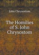 The Homilies Of S. John Chrysostom