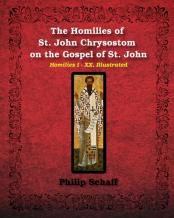 The Homilies Of St. John Chrysostom On The Gospel Of St. John