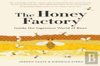 The Honey Factory: Inside The Ingenious World Of Bees